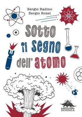 Sergio Badino, Sergio Rossi - Sotto il segno dell'atomo (2026)