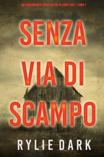 Rylie Dark - Senza via di scampo (Thriller FBI Carly See. Libro 1) (2022)