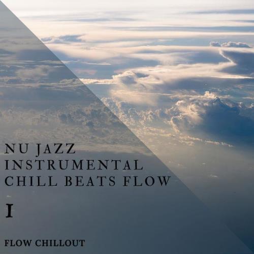 Flow Chillout - Nu Jazz Instrumental Chill Beats Flow 1 (2021)