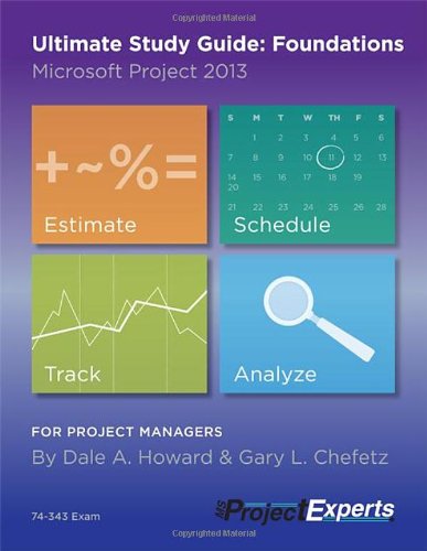 Ultimate Study Guide: Foundations Microsoft Project 2013 Ultimate Study Guide: Foundations Microsoft Project 2013