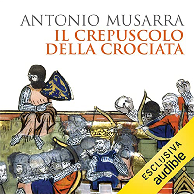 Antonio Musarra - Il crepuscolo della crociata (2021) (mp3 - 128 kbps)