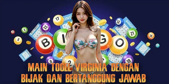 Main Togel Virginia dengan Bijak dan Bertanggung Jawab