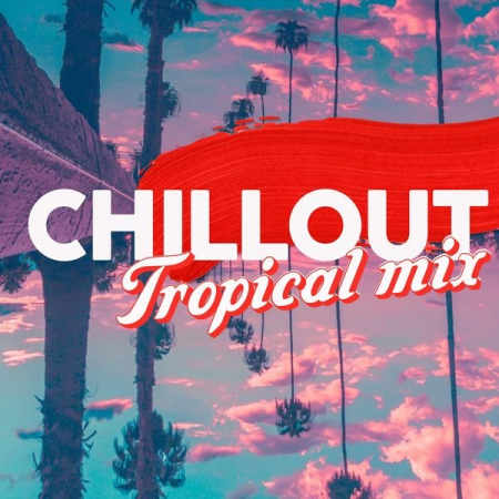 Various Artists - Chillout Tropical Mix (2020)