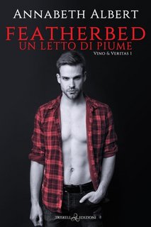 Annabeth Albert - Featherbed. Un letto di piume. Vino & Veritas Vol. 1 (2023)