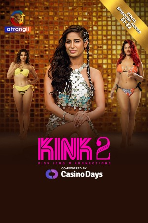 Kink (2025) Hindi Season 02 [ Episodes 31- 32 Join] | WEB-DL | 1080p | 720p | 480p | Atrangii WEB Series | Download | Watch Online