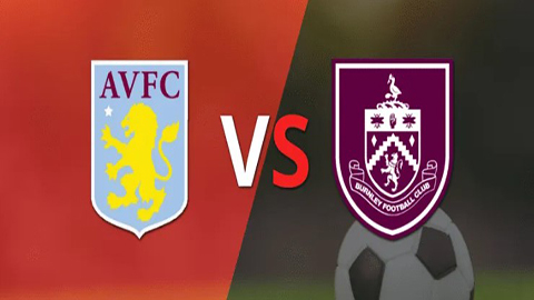 Soi kèo tài xỉu, phạt góc trận Aston Villa vs Burnley, 20h00 ngày 05/10