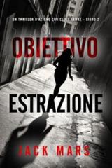 Jack Mars – Obiettivo Estrazione (Clint Hawke Libro 2) (2025)