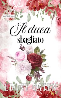 Ebony Oaten - Notti di fuoco Vol. 2. Il duca sbagliato (2024)