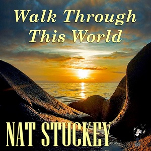 Nat Stuckey - Discography (NEW) - Page 2 Nat-Stuckey-Walk-Through-This-World