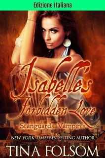 Tina Folsom - Vampiri Scanguards Vol. 16. Isabelle’s forbidden Love. Ibridi di Scanguards  4 (2024)