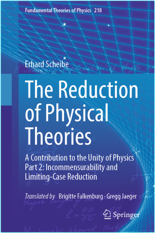 The Reduction Of Physical Theories A Contribution To The Unity Of Physics Part 2