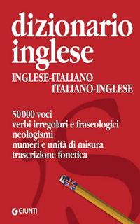 Giunti - Dizionario inglese. Inglese-Italiano, Italiano-Inglese (2010)
