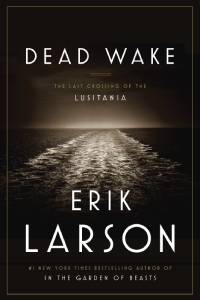 Dead Wake by Erik Larson