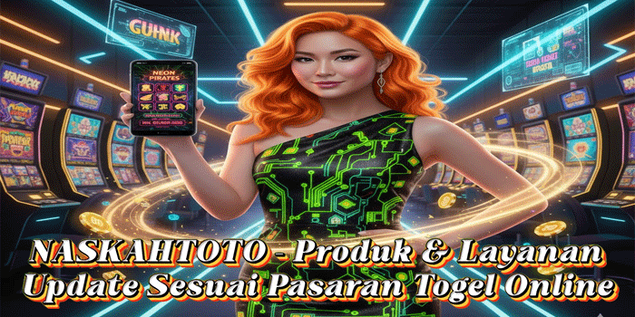 NASKAHTOTO – Produk & Layanan Update Sesuai Pasaran Togel Online