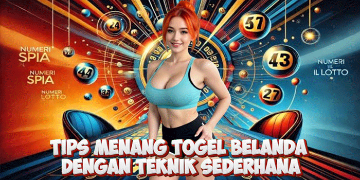 Tips Menang Togel Belanda Dengan Teknik Sederhana