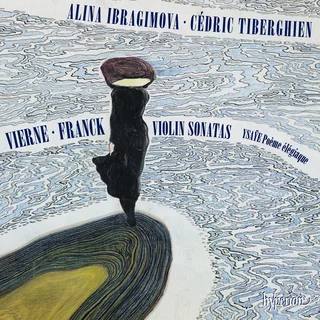 Alina Ibragimova & Cédric Tiberghien • Vierne & Franck: Violin Sonatas (2019)     .flac  96.0 kHz/24