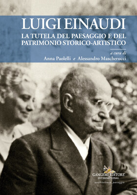 Anna Paolelli, Alessandro Mascherucci (a cura di) - Luigi Einaudi. La tutela del paesaggio e del patrimonio storico-artistico (2025)