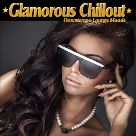 Various Artists   Glamorous Chillout (Downtempo Lounge Moods) (2020)