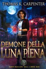 Thomas K. Carpenter – Sala del Guaritore dell’Aura Vol. 2. Demone della Luna Piena (2026)