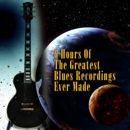 VA - 6 Hours Of The Greatest Blues Recordings Ever Made (2008)