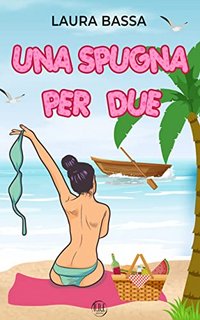 Laura Bassa - Una spugna per due (2022)