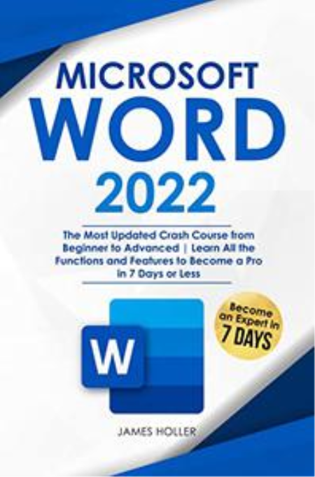 Microsoft Word 2022: The Most Updated Crash Course from Beginner to Advanced Microsoft Word 2022: The Most Updated Crash Course from Beginner to Advanced
