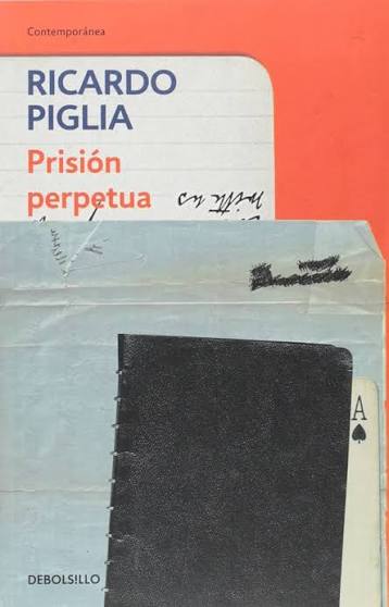 PRISION PERPETUA, RICARDO PIGLIA
