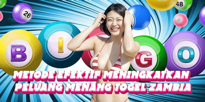 Metode Efektif Meningkatkan Peluang Menang Togel Zambia