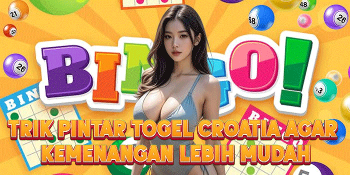 Trik Pintar Togel Croatia Agar Kemenangan Lebih Mudah