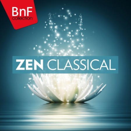 VA - Zen Classical (Les plus beaux morceaux de musique classique pour se relaxer) (2014) (Hi-Res)