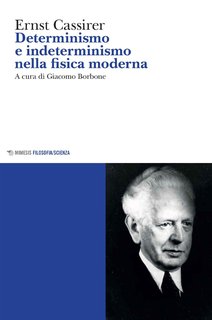 Ernst Cassirer - Determinismo e indeterminismo nella fisica moderna (2020)