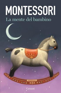 Maria Montessori - La mente del bambino. Mente assorbente (2013)