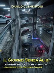 Danilo Clementoni – Le Forme Della Colpa Vol. 9. Il giorno senza alibi (2026)