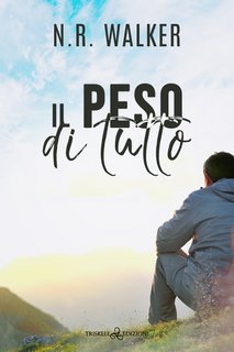N.R. Walker - Il peso di tutto (2023)