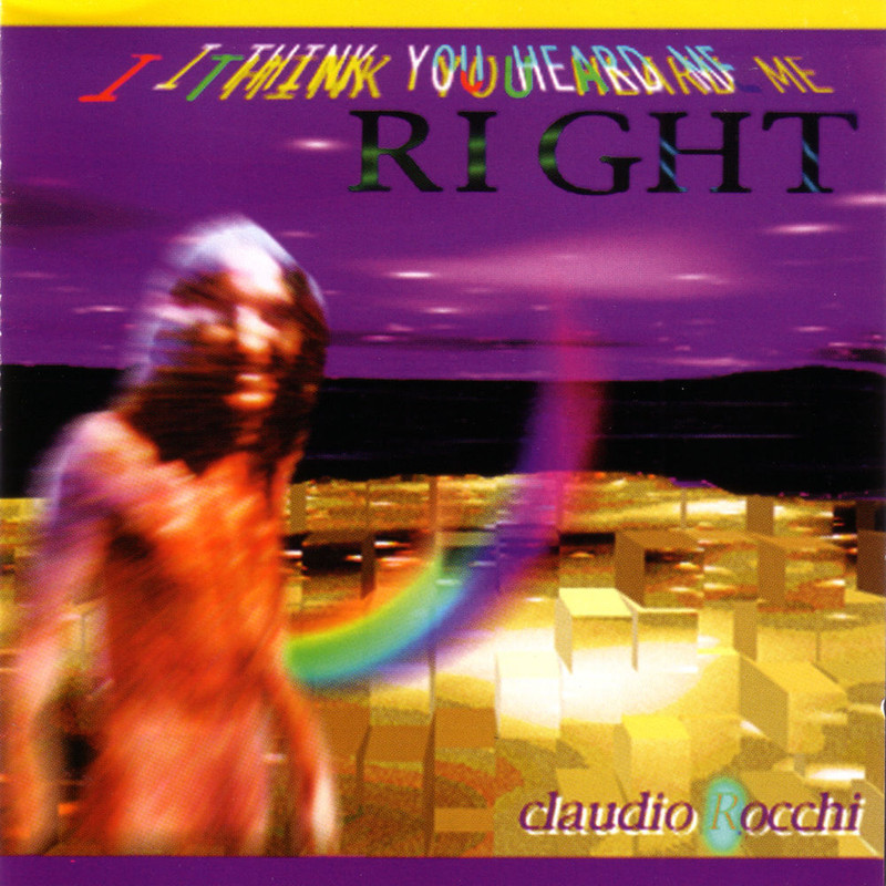 Claudio Rocchi - I Think You Heard Me Right (Album, BTF Records, 1996, Ed. 2000) mp3 320 Kbps