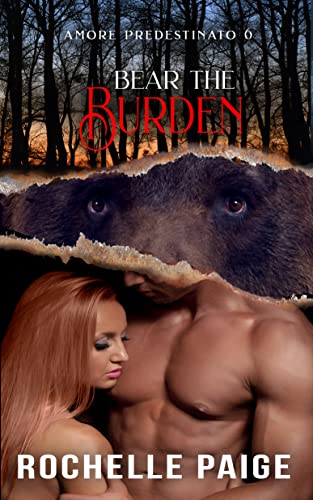 Rochelle Paige - Bear the Burden (Amore Predestinato Vol. 6) (2022)
