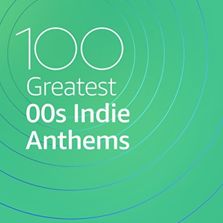 VA - 100 Greatest 00s Indie Anthems (2021)