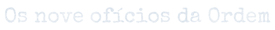 Os nove ofícios da Ordem