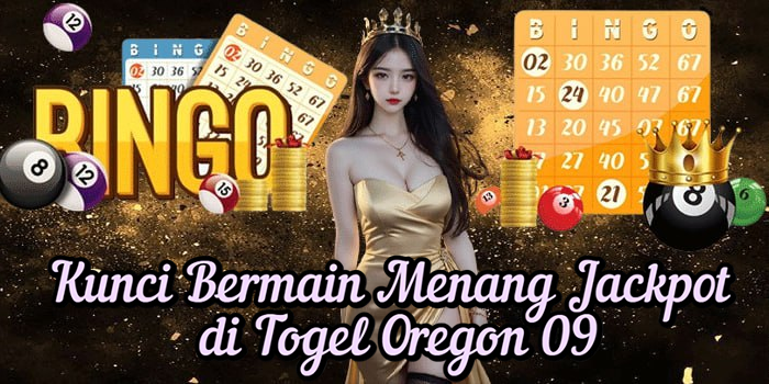 Kunci Bermain Menang Jackpot di Togel Oregon 09
