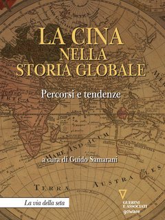 Guido Samarani (a cura di) – La Cina nella storia globale (2021)