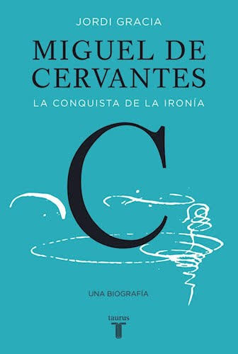 MIGUEL DE CERVANTES, JORDI GRACIA