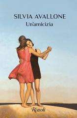 Silvia Avallone – Un’amicizia (2020)