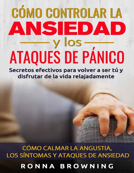 Cómo controlar la ansiedad y los ataques de pánico - Ronna Browning (Multiformato) [VS]