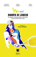 Alessandro Nizegorodcew, Marco Di Nardo, Matteo Mosciatti – Rampa di lancio. Da Musetti e Paolini ad Alcaraz e Berrettini: la storia di MEF Tennis Events (2026)