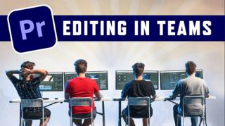 Video Editing in Teams: Infrastructure + Adobe Premiere Pro Workflow Video Editing in Teams: Infrastructure + Adobe Premiere Pro Workflow