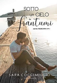 Sara Coccimiglio - Reborn Vol. 1. Sotto un cielo in Frantumi (2020)