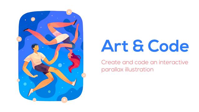 Art & Code Create and code an interactive parallax illustration Art & Code Create and code an interactive parallax illustration