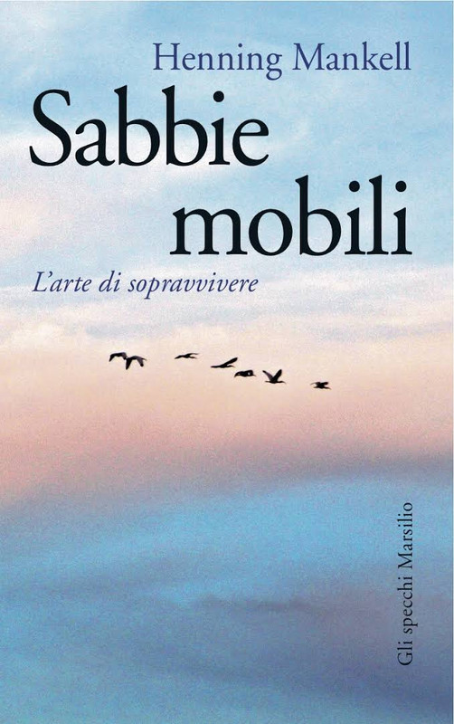 Henning Mankell - Sabbie mobili. L'arte di sopravvivere (2015)