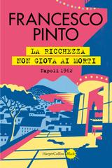 Francesco Pinto – La ricchezza non giova ai morti (2026)