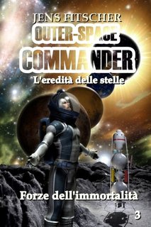 Jens Fitscher - Forze dell'immortalità. Outer-space commander 3 (2023)